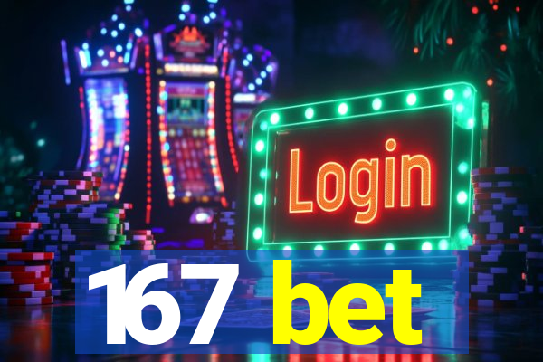 167 bet